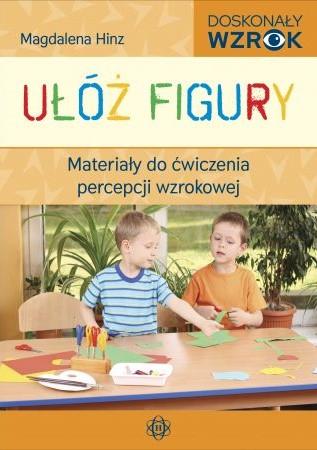 Ułóż figury. Materiały do ćwiczenia percepcji wzro