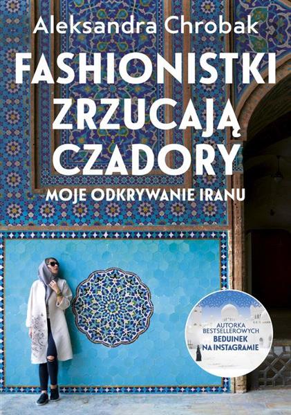 FASHIONISTKI ZRZUCAJĄ CZADORY. MOJE ODKRYWANIE ?