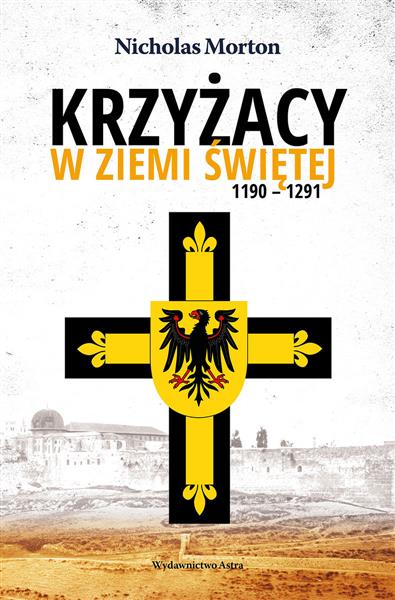 KRZYŻACY W ZIEMI ŚWIĘTEJ. 1190-1291