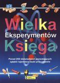 WIELKA KSIĘGA EKSPERYMENTÓW : PONAD 200 DOŚWIADCZE