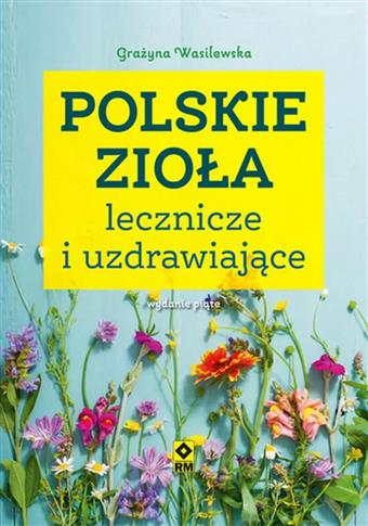 Polskie zioła lecznicze i uzdrawiające