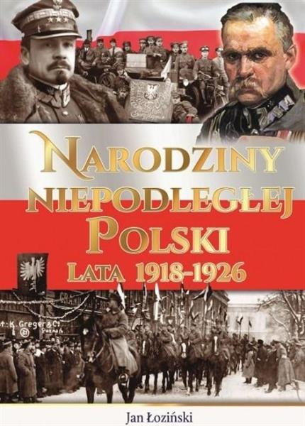 NARODZINY NIEPODLEGŁEJ POLSKI LATA 1918-1926