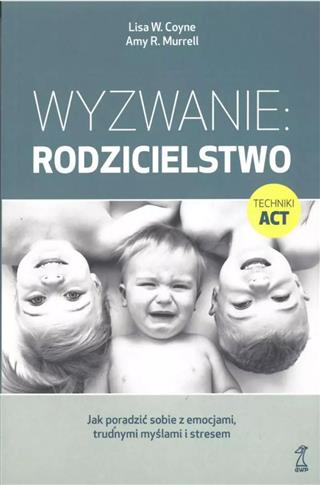 Wyzwanie: Rodzicielstwo. Jak poradzić sobie z emoc