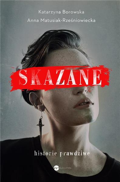 SKAZANE. HISTORIE PRAWDZIWE