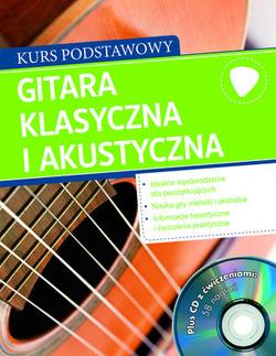 GITARA KLASYCZNA I AKUSTYCZNA. KURS PODSTAWOWY+ CD