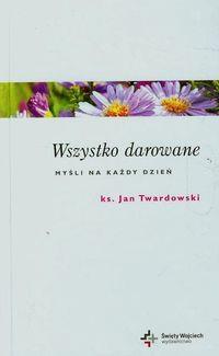 WSZYSTKO DAROWANE MYŚLI NA KAŻDY DZIEŃ