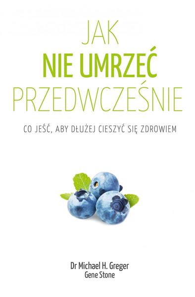 JAK NIE UMRZEĆ PRZEDWCZEŚNIE. CO JEŚĆ, ABY DŁUŻEJ