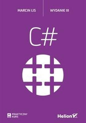C#. PRAKTYCZNY KURS (WYDANIE 3)