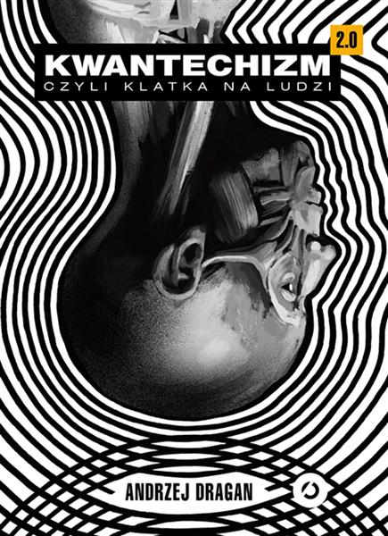 KWANTECHIZM 2.0, CZYLI KLATKA NA LUDZI