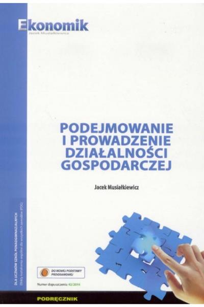 PODEJMOWANIE I PROWADZENIE DZIAŁALNOŚCI GOSPODARCZ