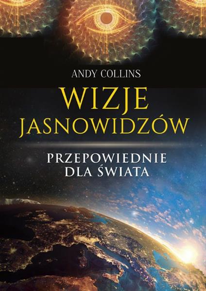 WIZJE JASNOWIDZÓW. PRZEPOWIEDNIE DLA ŚWIATA
