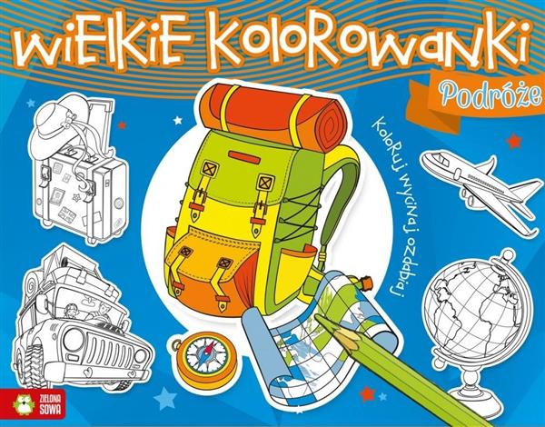 WIELKIE KOLOROWANKI. PODRÓŻE