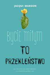 BYCIE MIŁYM TO PRZEKLEŃSTWO