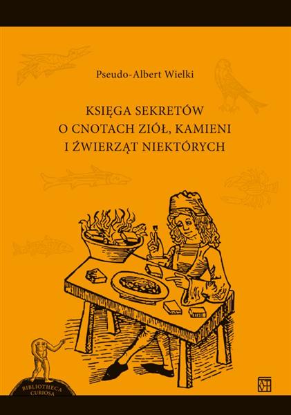 KSIĘGA SEKRETÓW O CNOTACH ZIÓŁ, KAMIENI I ŹWIERZĄT