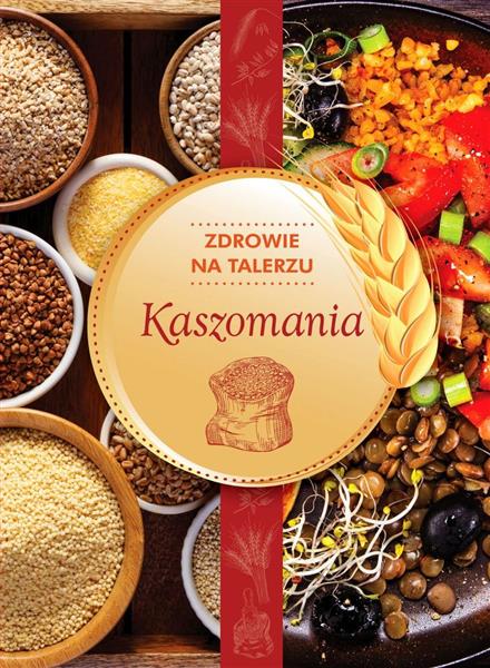ZDROWIE NA TALERZU. KASZOMANIA