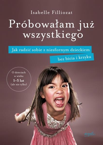 PRÓBOWAŁAM JUŻ WSZYSTKIEGO. JAK RADZIĆ SOBIE?