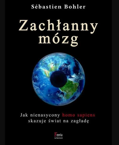 ZACHŁANNY MÓZG. JAK NIENASYCONY HOMO SAPIENS ?