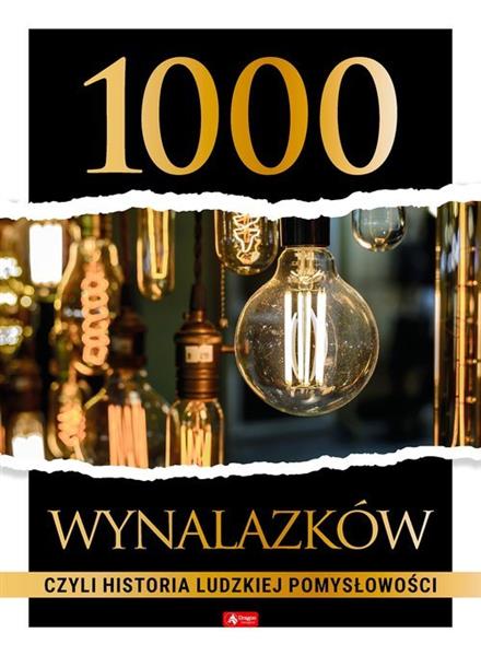 1000 WYNALAZKÓW, CZYLI HISTORIA LUDZKIEJ POMYSŁOWO