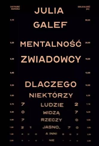 Mentalność zwiadowcy. Dlaczego niektórzy ludzie wi