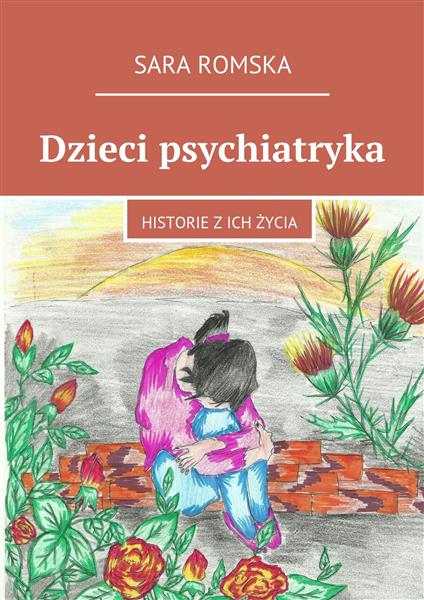 DZIECI PSYCHIATRYKA. HISTORIE Z ICH ŻYCIA