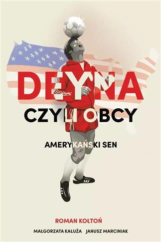 Deyna czyli obcy. Amerykański sen