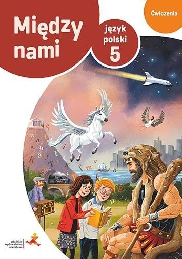 MIĘDZY NAMI. JĘZYK POLSKI. KLASA 5. ĆWICZENIA. WER