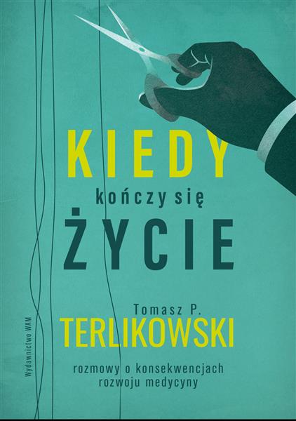 KIEDY KOŃCZY SIĘ ŻYCIE. ROZMOWY O KONSEKWENCJACH R