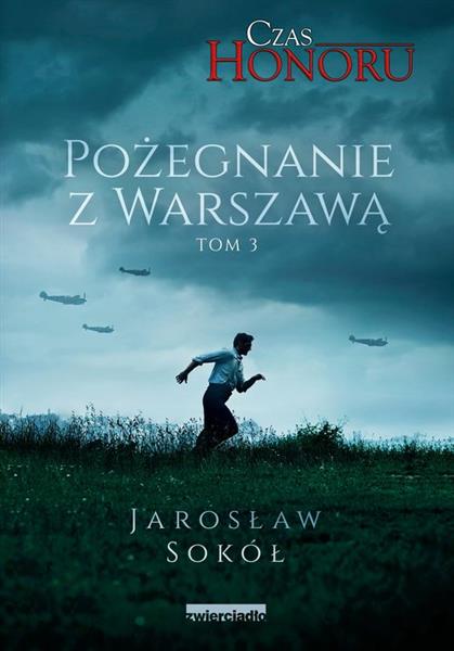 CZAS HONORU. TOM 3. POŻEGNANIE Z WARSZAWĄ