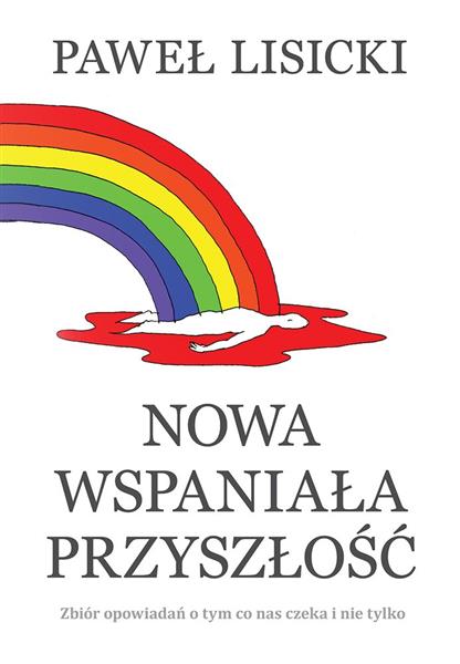 NOWA WSPANIAŁA PRZYSZŁOŚĆ. ZBIÓR OPOWIADAŃ O ?