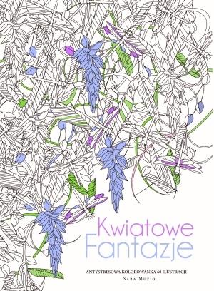 Fantazje kwiatowe. Kolorowanka antystresowa 60 ilu
