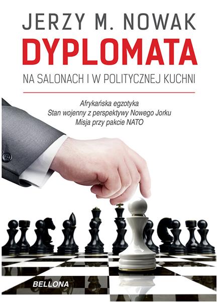 DYPLOMATA NA SALONACH I W POLITYCZNEJ KUCHNI