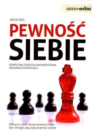 PEWNOŚĆ SIEBIE. KOMPLETNA STRATEGIA WYKORZYSTANIA