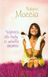 WYBACZ ALE BĘDE CI MÓWIŁA SKARBIE WYD. KIESZ.