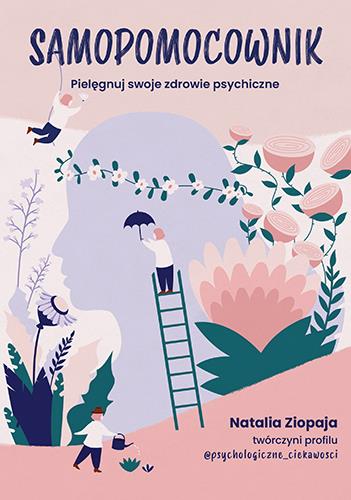 SAMOPOMOCOWNIK. PIELĘGNUJ SWOJE ZDROWIE PSYCHICZNE