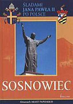 Śladami Jana Pawła II po Polsce. Sosnowiec. Seria: