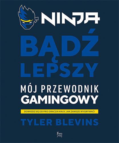 NINJA. BĄDŹ LEPSZY. MÓJ PRZEWODNIK GAMINGOWY
