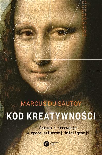 KOD KREATYWNOŚCI. SZTUKA I INNOWACJA W EPOCE ...