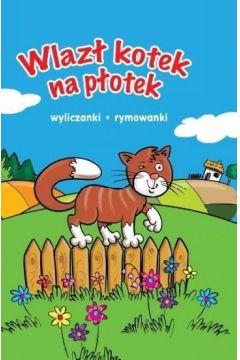 WLAZŁ KOTEK NA PŁOTEK. WYLICZANKI, RYMOWANKI