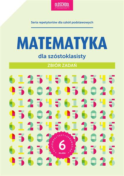 MATEMATYKA DLA SZÓSTOKLASISTY. ZBIÓR ZADAŃ