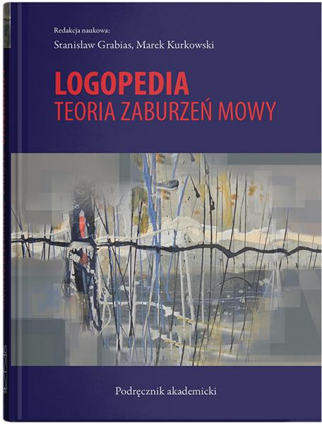 LOGOPEDIA. TEORIA ZABURZEŃ MOWY, WYDANIE 3