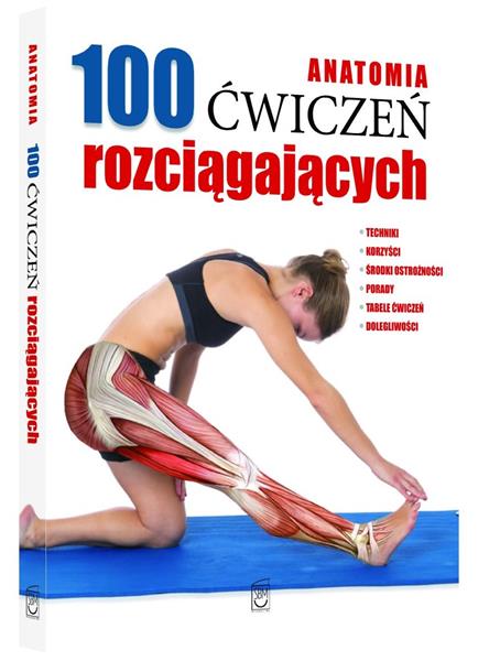 ANATOMIA. 100 ĆWICZEŃ ROZCIĄGAJĄCYCH