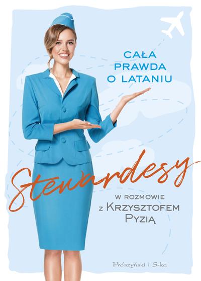 STEWARDESY. CAŁA PRAWDA O LATANIU