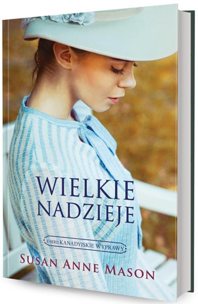 KANADYJSKIE WYPRAWY. TOM 2. WIELKIE NADZIEJE