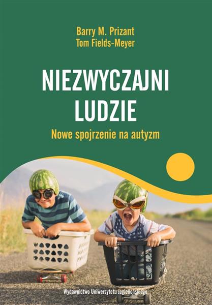 NIEZWYCZAJNI LUDZIE. NOWE SPOJRZENIE NA AUTYZM