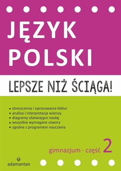 LEPSZE NIŻ ŚCIĄGA. JĘZYK POLSKI. GIMNAZJUM. CZĘŚĆ