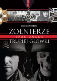 ŻOŁNIERZE SPOD ZNAKU TRUPIEJ GŁÓWKI