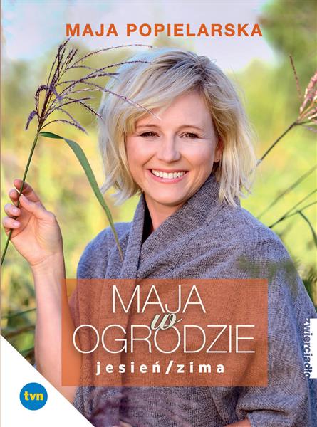 MAJA W OGRODZIE. JESIEŃ / ZIMA