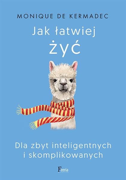 JAK ŁATWIEJ ŻYĆ. DLA ZBYT INTELIGENTNYCH I SKOMPLI