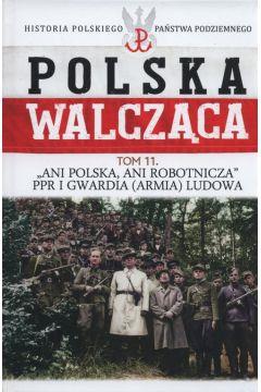 POLSKA WALCZĄCA TOM 11 ANI POLSKA ANI ROBOTNICZA P