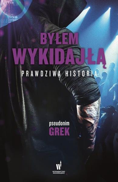 BYŁEM WYKIDAJŁĄ. PRAWDZIWA HISTORIA